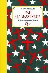 I papi e la massoneria - Pellicciari, Angela