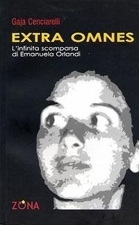 Extra omnes. L'infinita scomparsa di Emanuela Orlandi - Cenciarelli, Gaja