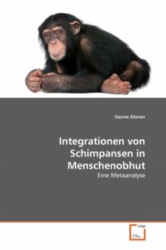 Integrationen von Schimpansen in Menschenobhut - Rösner, Hanne