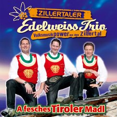 A Fesches Tiroler Madl - Zillertaler Edelweiss Trio