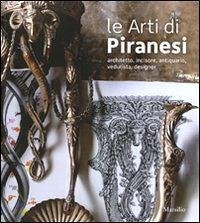 Cover Le arti di Piranesi. Architetto, incisore, antiquario, vedutista, designer. Catalogo della mostra (Venezia, 28 agosto-21 novembre 2010)