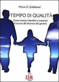 Cover Tempo di qualità. Come aiutare i bambini a superare il trauma del divorzio dei genitori