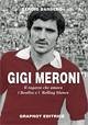 Gigi Meroni. Il ragazzo che amava i Beatles e i Rolling Stones