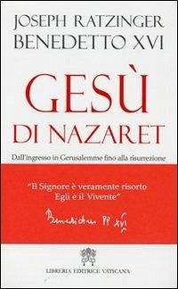 Gesù di Nazaret. Dall'ingresso in Gerusalemme fino alla risurrezione - Benedetto Xvi (Joseph Ratzinger)
