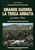 Grande guerra. La terza armata tra Isonzo e Piave Grande guerra. La terza armata tra Isonzo e Piave