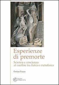 Cover Esperienze di premorte. Scienza e coscienza al confine tra fisica e metafisica