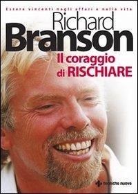 Il coraggio di rischiare - Branson, Richard