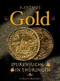 Mythos Gold - Spurensuche in Thüringen