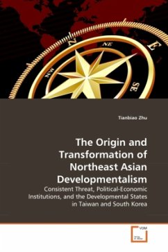 The Origin and Transformation of Northeast Asian Developmentalism - Zhu, Tianbiao