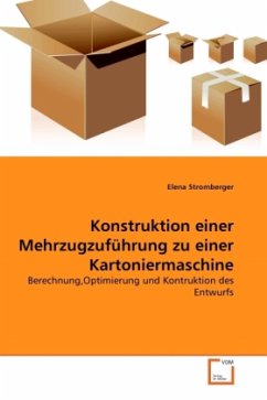 Konstruktion einer Mehrzugzuführung zu einer Kartoniermaschine - Stromberger, Elena