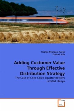 Adding Customer Value Through Effective Distribution Strategy - Nyangara Asaka, Charles;Aila, Fredrick