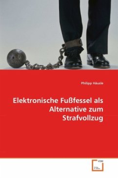 Elektronische Fußfessel als Alternative zum Strafvollzug - Häusle, Philipp