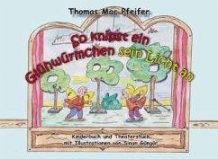 So knipst ein Glühwürmchen sein Licht an - Mac Pfeifer, Thomas