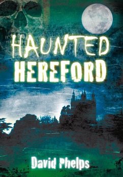 Haunted Hereford - Phelps, David