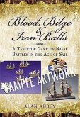 Blood, Bilge and Iron Balls: Naval Wargame Rules for the Age of Sail
