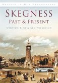 Skegness Past & Present: Britain in Old Photographs