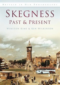 Skegness Past & Present: Britain in Old Photographs - Wilkinson, Ken; Kime, Winston