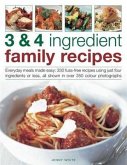 3 & 4 Ingredient Family Recipes: Everyday Meals Made Easy: 330 Fuss-Free Recipes Using Just Four Ingredients or Less, All Shown in Over 350 Color Phot