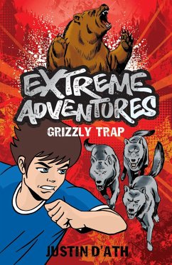 Extreme Adventures: Grizzly Trap - D'Ath, Justin