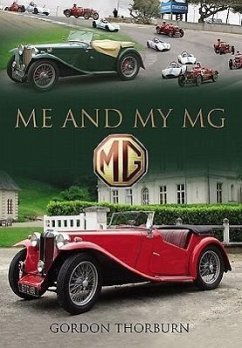 Me and My MG: Stories from MG Owners Around the World - Thorburn, Gordon