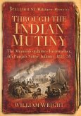 Through the Indian Mutiny: The Memoirs of James Fairweather, 4th Pubjab Native Infantry 1857-58