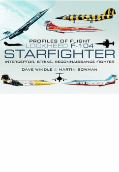 Profiles of Flight: Lockheed F-104 Starfighter - Windle, Dave; Bowman, Martin