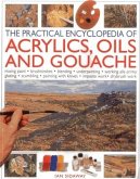 The Practical Encyclopedia of Acrylics, Oils and Gouache