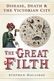 The Great Filth: Disease, Death & the Victorian City