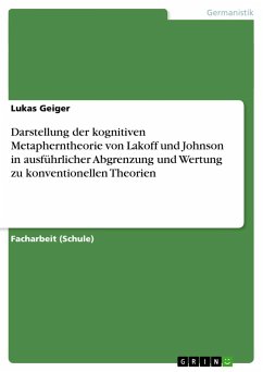 Darstellung der kognitiven Metapherntheorie von Lakoff und Johnson in ausführlicher Abgrenzung und Wertung zu konventionellen Theorien