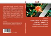 Rééducation du membre supérieur après une hémiplégie vasculaire Rééducation du membre supérieur après une hémiplégie vasculaire