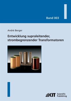 Entwicklung supraleitender, strombegrenzender Transformatoren - Berger, André