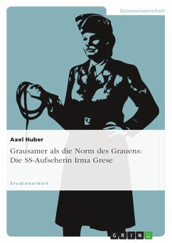 Grausamer als die Norm des Grauens: Die SS-Aufseherin Irma Grese - Huber, Axel