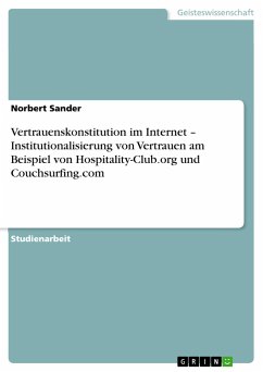 Vertrauenskonstitution im Internet ¿ Institutionalisierung von Vertrauen am Beispiel von Hospitality-Club.org und Couchsurfing.com - Sander, Norbert