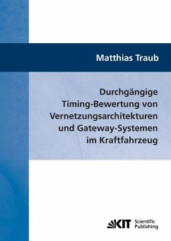 Durchgängige Timing-Bewertung von Vernetzungsarchitekturen und Gateway-Systemen im Kraftfahrzeug - Traub, Matthias