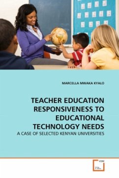 TEACHER EDUCATION RESPONSIVENESS TO EDUCATIONAL TECHNOLOGY NEEDS - KYALO, MARCELLA MWAKA