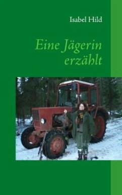 Eine Jägerin erzählt - Hild, Isabel