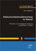 Telekommunikationsüberwachung im Internet: IP-Adressen in der strategischen Erfassung gemäß Artikel-10 Gesetz