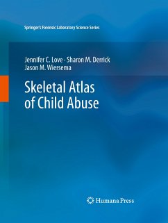 Skeletal Atlas of Child Abuse - Wiersema, Jason M.;Love, Jennifer C.;Derrick, Sharon M.