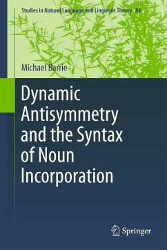 Dynamic Antisymmetry and the Syntax of Noun Incorporation - Barrie, Michael