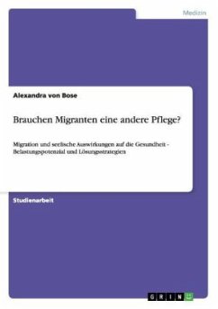 Brauchen Migranten eine andere Pflege? - Bose, Alexandra von