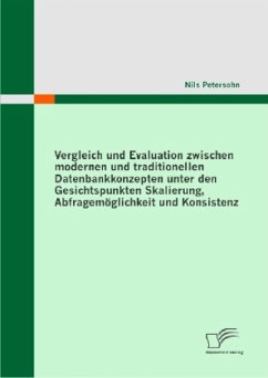 Vergleich und Evaluation zwischen modernen und traditionellen Datenbankkonzepten unter den Gesichtspunkten Skalierung, Abfragemöglichkeit und Konsistenz - Petersohn, Nils