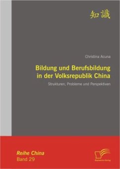 Bildung und Berufsbildung in der Volksrepublik China: Strukturen, Probleme und Perspektiven - Acuna, Christina