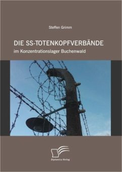 Die SS-Totenkopfverbände im Konzentrationslager Buchenwald - Grimm, Steffen