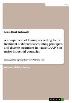 A comparison of leasing according to the treatment of different accounting principles and diverse treatment in loacal GAAP´s of major industrial countries