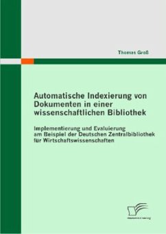 Automatische Indexierung von Dokumenten in einer wissenschaftlichen Bibliothek - Groß, Thomas