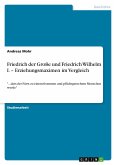 Friedrich der Große und Friedrich Wilhelm I. ¿ Erziehungsmaximen im Vergleich