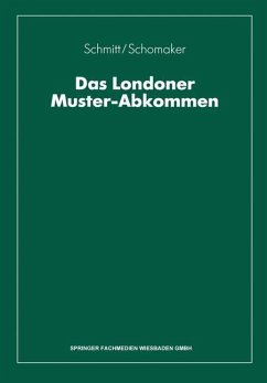Das Londoner Muster-Abkommen - Schmitt, Wolfgang;Schomaker, Fritz