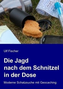 Die Jagd nach dem Schnitzel in der Dose - Fischer, Ulf