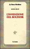 L' invenzione del boudoir L' invenzione del boudoir