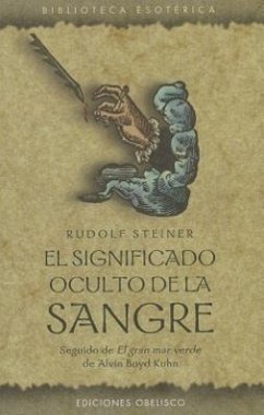 El Significado Oculto de la Sangre = The Hidden Meaning of Blood - Steiner, Rudolf